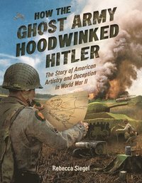 bokomslag How the Ghost Army Hoodwinked Hitler