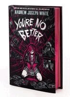 Andrew Joseph White - You're No Better (Deluxe Limited Edition), Inbunden