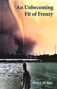 Bruce McRae - An Unbecoming Fit of Frenzy, Häftad