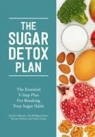 Anna Cavelius, Wolfgang Simon, Thorsten Probost, Kurt Mosetter - The Sugar Detox Plan – The Essential 3–Step Plan for Breaking Your Sugar Habit, Häftad