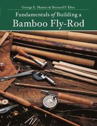 bokomslag Fundamentals of Building a Bamboo Fly-Rod