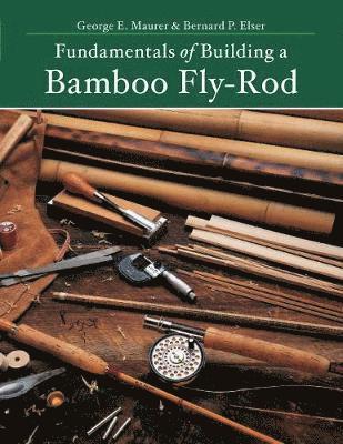 Fundamentals of Building a Bamboo Fly-Rod 1
