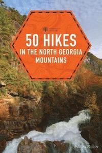 bokomslag 50 Hikes in the North Georgia Mountains