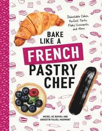 bokomslag Bake Like a French Pastry Chef