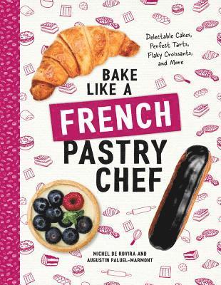 bokomslag Bake Like a French Pastry Chef