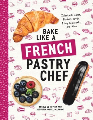 bokomslag Bake Like a French Pastry Chef