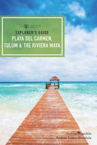 bokomslag Explorer's Guide Playa del Carmen, Tulum & the Riviera Maya