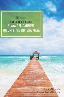 Explorer's Guide Playa del Carmen, Tulum & the Riviera Maya 1