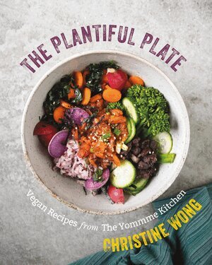Christine Wong - Plantiful Plate, Inbunden