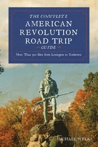 bokomslag Complete American Revolution Road Trip Guide