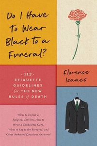 bokomslag Do I Have to Wear Black to a Funeral?