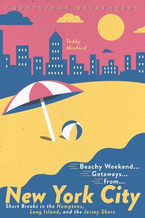 Teddy Minford - Beachy Weekend Getaways from New York, Häftad