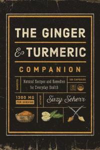 bokomslag The Ginger and Turmeric Companion