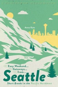 bokomslag Easy Weekend Getaways from Seattle