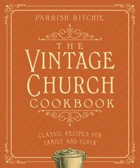 bokomslag The Vintage Church Cookbook