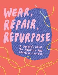 bokomslag Wear, Repair, Repurpose