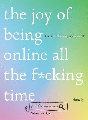 Jennifer McCartney, Jennifer Mccartney - Joy of Being Online All the F*cking Time, Inbunden