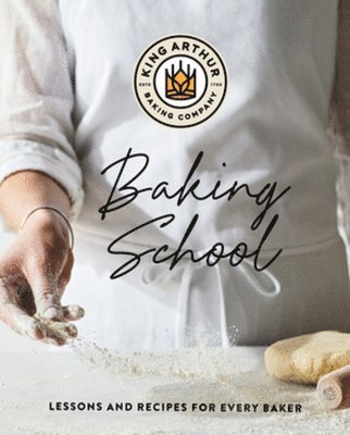 bokomslag The King Arthur Baking School