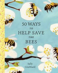 bokomslag 50 Ways To Help Save The Bees