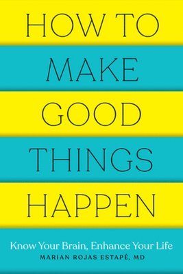 How to Make Good Things Happen 1