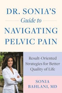 bokomslag Dr. Sonia's Guide to Navigating Pelvic Pain