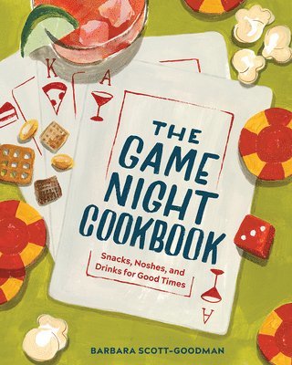 Game Night Cookbook - Snacks, Noshes, And Drinks For Good Times 1