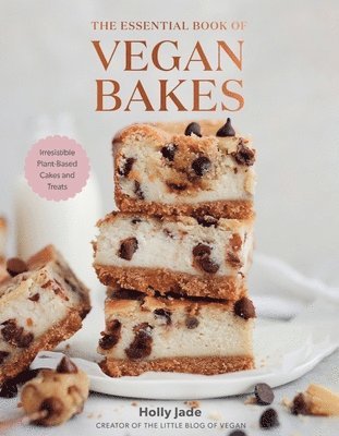 Holly Jade - The Essential Book of Vegan Bakes – Irresistible Plant–Based Cakes and Treats, Inbunden
