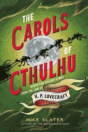 Mike Slater - Carols of Cthulhu, Inbunden