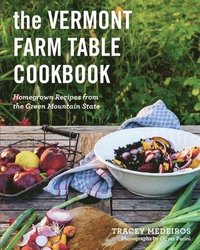 bokomslag The Vermont Farm Table Cookbook