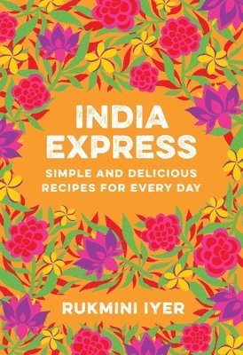 India Express: Simple and Delicious Recipes for Every Day 1