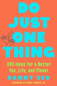 bokomslag Do Just One Thing: 365 Ideas for a Better You, Life, and Planet