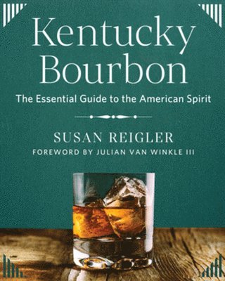 Susan Reigler - Kentucky Bourbon, Inbunden