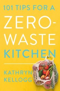 bokomslag 101 Tips for a Zero-Waste Kitchen