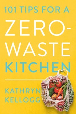 101 Tips for a Zero-Waste Kitchen 1