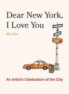 Ria Sim - Dear New York, I Love You, Inbunden