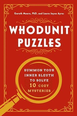 Gareth Moore, Laura Jayne Ayres - Whodunit Puzzles - Summon Your Inner Sleuth to Solve 10 Cozy Mysteries, Häftad
