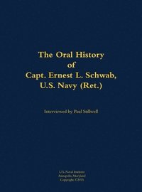 bokomslag The Oral History of Capt. Ernest L. Schwab