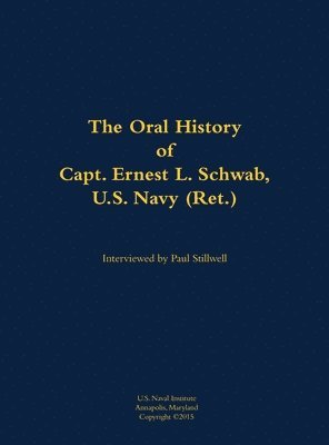 bokomslag The Oral History of Capt. Ernest L. Schwab