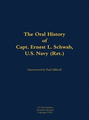 Oral History of Capt. Ernest L. Schwab 1