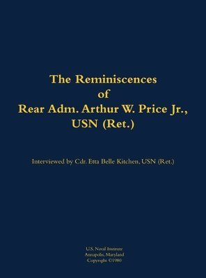 The Reminiscences of Rear Adm. Arthur W. Price Jr., USN (Ret.) 1