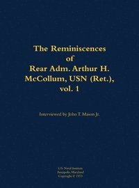 bokomslag The Reminiscences of Rear Adm. Arthur H. McCollum, USN (Ret.), vol. 1