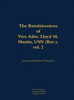 bokomslag The Reminiscences of Vice Adm. Lloyd M. Mustin, USN (Ret.), vol. 2