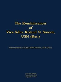 bokomslag Reminiscences of Vice Adm. Roland N. Smoot, USN (Ret.)