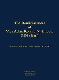 bokomslag The Reminiscences of Vice Adm. Roland N. Smoot, USN (Ret.)