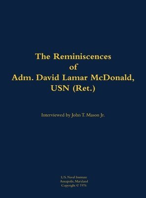 bokomslag The Reminiscences of Adm. David Lamar McDonald, USN (Ret.)