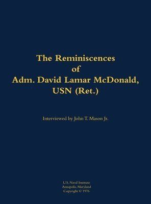 Reminiscences of Adm. David Lamar McDonald, USN (Ret.) 1