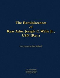 bokomslag The Reminiscences of Rear Adm. Joseph C. Wylie Jr., USN (Ret.)