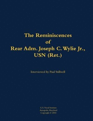 Reminiscences of Rear Adm. Joseph C. Wylie Jr., USN (Ret.), Häftad