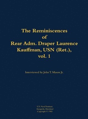 bokomslag The Reminiscences of Rear Adm. Draper Laurence Kauffman, USN (Ret.), vol. 1