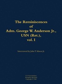 bokomslag The Reminiscences of Adm. George W. Anderson Jr., USN (Ret.), vol. 1